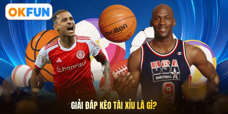 Giải đáp kèo tài xỉu là gì?
