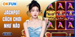 Jackpot Cách Chơi Như Nào