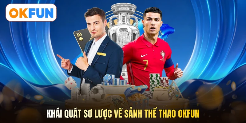 Khái quát sơ lược về sảnh thể thao OKFUN