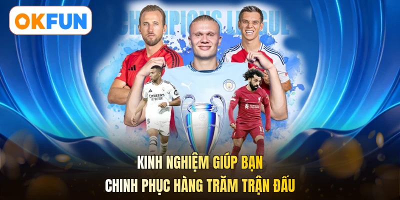 Kinh nghiệm giúp bạn chinh phục hàng trăm trận đấu
