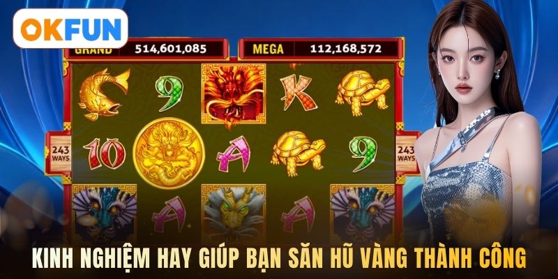Kinh nghiệm hay giúp bạn săn hũ vàng thành công