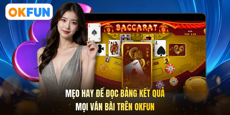 Mẹo hay để đọc bảng kết quả mọi ván bài trên OKFUN