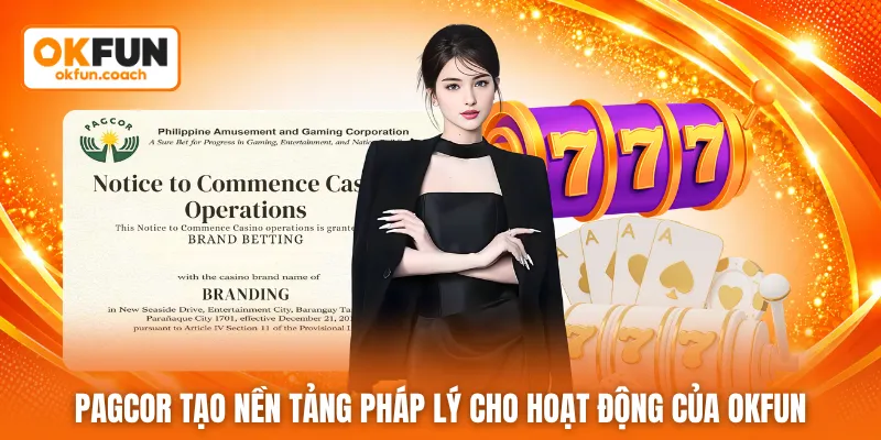 PAGCOR tạo nền tảng pháp lý cho hoạt động của OKFUN