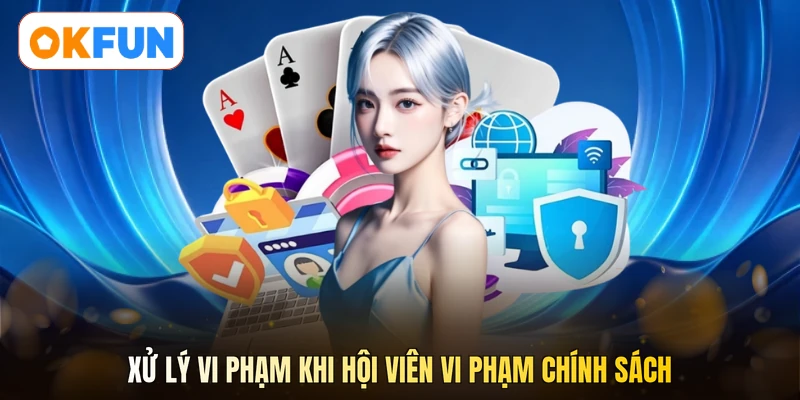 Xử lý vi phạm khi hội viên vi phạm chính sách